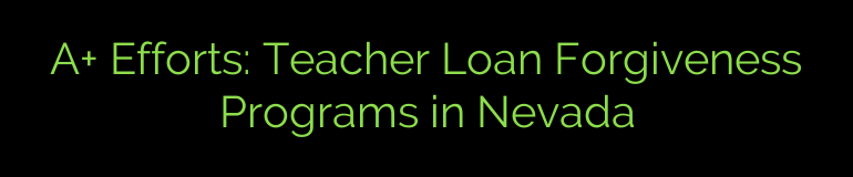 A+ Efforts: Teacher Loan Forgiveness Programs in Nevada