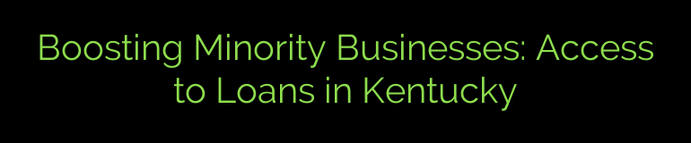 Boosting Minority Businesses: Access to Loans in Kentucky
