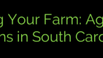 Financing Your Farm: Agricultural Loans in South Carolina