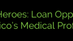 Healthcare Heroes: Loan Opportunities for New Mexico’s Medical Professionals