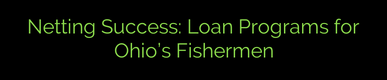 Netting Success: Loan Programs for Ohio’s Fishermen