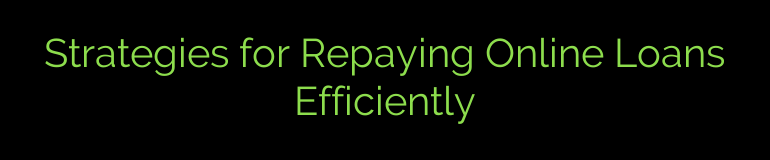 Strategies for Repaying Online Loans Efficiently