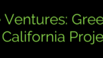 Sustainable Ventures: Green Financing for California Projects