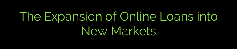 The Expansion of Online Loans into New Markets