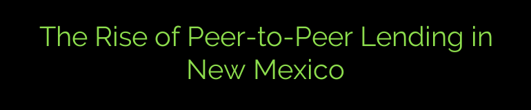 The Rise of Peer-to-Peer Lending in New Mexico