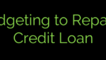 Tips for Budgeting to Repay Your Bad Credit Loan