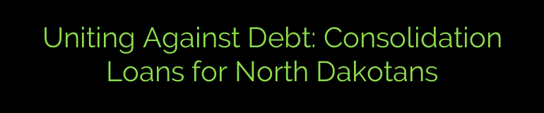 Uniting Against Debt: Consolidation Loans for North Dakotans